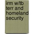 Irm W/Tb Terr and Homeland Security