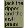Jack The Ripper And The Irish Press door Alan Sharp