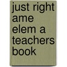 Just Right Ame Elem a Teachers Book door Lethaby Et Al