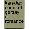 Karadac, Count of Gersay; a Romance door K. Prichard