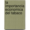 La Importancia Economica del Tabaco door Food and Agriculture Organization of the United Nations