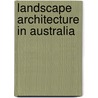 Landscape Architecture in Australia door Andrew Saniga
