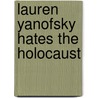 Lauren Yanofsky Hates the Holocaust door Leanne Lieberman