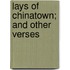Lays of Chinatown; And Other Verses