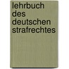 Lehrbuch Des Deutschen Strafrechtes by Albert Friedrich Berner