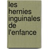 Les Hernies Inguinales de L'Enfance door G. Flizet