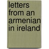 Letters From An Armenian In Ireland door Robert Hellen