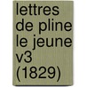 Lettres De Pline Le Jeune V3 (1829) door Louis-Silvestre De Sacy