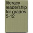 Literacy Leadership For Grades 5-12