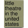 Little Theatre in the United States door Constance D'Mackay