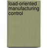 Load-Oriented Manufacturing Control by Hans-Peter Wiendahl