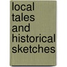 Local Tales and Historical Sketches door Henry D. B Bailey