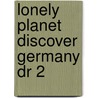 Lonely Planet Discover Germany Dr 2 by A. Schulte-Peevers