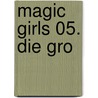 Magic Girls 05. Die gro door Marliese Arold