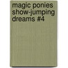 Magic Ponies Show-Jumping Dreams #4 door Sue Bentley