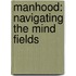 Manhood: Navigating The Mind Fields