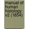 Manual Of Human Histology V2 (1854) door Albert Kölliker