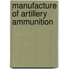 Manufacture Of Artillery Ammunition door John Herbert Van Deventer