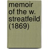 Memoir Of The W. Streatfeild (1869) by Henrietta Sophia Streatfeild