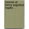 Memoir of Henry Augustus Ingalls .. by George Washington Burnap
