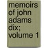 Memoirs of John Adams Dix; Volume 1