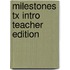 Milestones Tx Intro Teacher Edition