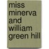 Miss Minerva And William Green Hill