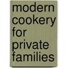 Modern Cookery For Private Families door Eliza Acton