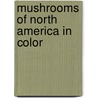 Mushrooms of North America in Color door Orson K. Miller