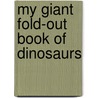 My Giant Fold-Out Book Of Dinosaurs door Roger Priddy