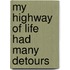 My Highway Of Life Had Many Detours