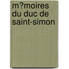 M�Moires Du Duc De Saint-Simon by Paul Gu�Rin
