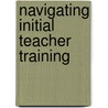Navigating Initial Teacher Training door Andrew J. Hobson