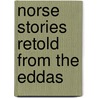Norse Stories Retold from the Eddas door Katharine Lee Bates