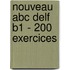 Nouveau Abc Delf B1 - 200 Exercices