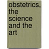 Obstetrics, the Science and the Art door Charles Delucena Meigs