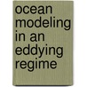 Ocean Modeling in an Eddying Regime door Matthew W. Hecht