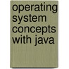 Operating System Concepts With Java door Peter Baer Galvin