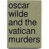 Oscar Wilde And The Vatican Murders by Gyles Brandreth