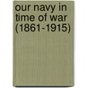Our Navy in Time of War (1861-1915) door Matthews Franklin 1858-1917