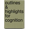Outlines & Highlights For Cognition by Cram101 Textbook Reviews