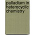 Palladium In Heterocyclic Chemistry