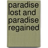 Paradise Lost and Paradise Regained by Prof John Milton