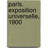 Paris. Exposition Universelle, 1900 door Andre Saglio