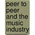 Peer to Peer and the Music Industry