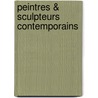 Peintres & Sculpteurs Contemporains door Jules Claretie
