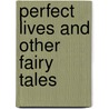 Perfect Lives and Other Fairy Tales by Hunter Phoenix