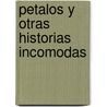 Petalos y Otras Historias Incomodas door Guadalupe Nettel