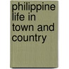 Philippine Life In Town And Country door James Alfred Leroy