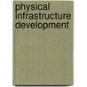 Physical Infrastructure Development door William Ascher